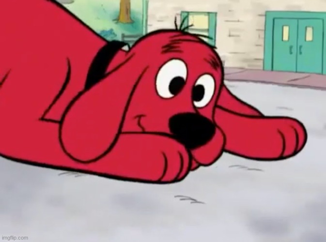 Clifford's "Oh, Crap" Face | image tagged in clifford's oh crap face | made w/ Imgflip meme maker
