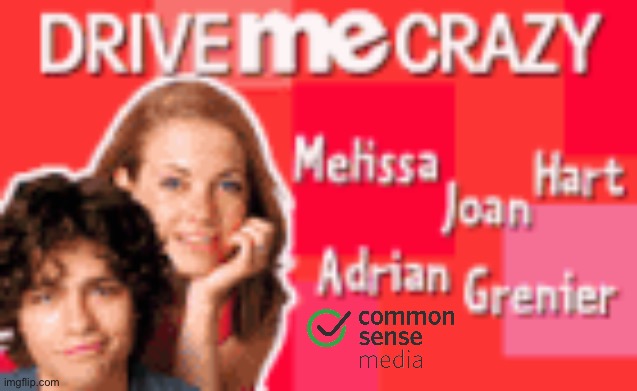 Common Sense Media - Drive Me Crazy (1999) | image tagged in girl,romantic,prom,movie,comedy,disney | made w/ Imgflip meme maker
