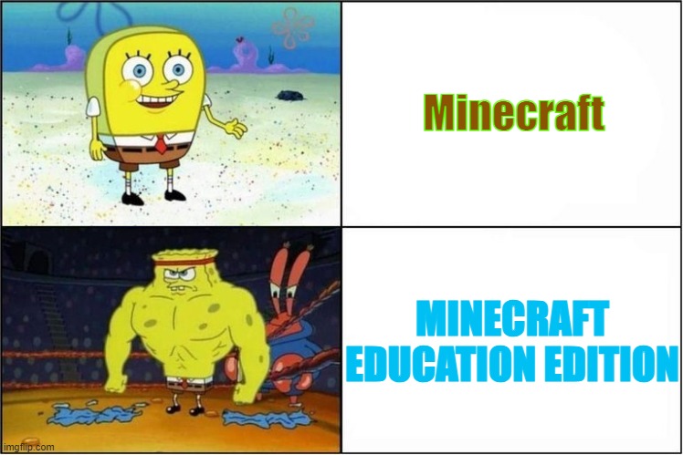 Weak vs Strong Spongebob | Minecraft; MINECRAFT EDUCATION EDITION | image tagged in weak vs strong spongebob | made w/ Imgflip meme maker