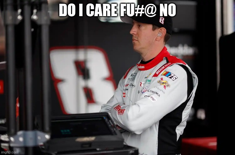 DO I CARE FU#@ NO | made w/ Imgflip meme maker