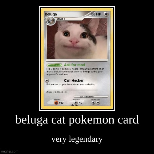 yes very legendary | beluga cat pokemon card | very legendary | image tagged in funny,demotivationals,beluga,cats,pokemon card | made w/ Imgflip demotivational maker