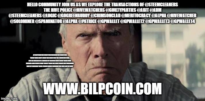 Mad Clint Eastwood | HELLO COMMUNITY JOIN US AS WE EXPLORE THE TRANSACTIONS OF @STEEMCLEANERS
THE HIVE POLICE @HIVEWATCHERS @GUILTYPARTIES @ABIT @ADM @STEEMCLEANERS @LOGIC @GOGREENBUDDY @CRIMSONCLAD @MERITOCRACY @ALPHA @HIVEWATCHER @SOLOMINER @SPAMINATOR @ALPHA @PATRICE @GPWALLET @GPWALLET2 @GPWALLET3 @GPWALLET4; AT BILPCOIN WE FIGHT FOR FREEDOM WE FIGHT FOR THOSE WHO CAN'T FIGHT WE FIGHT FOR THE TRUTH WE WILL NOT BE BULLIED BY A BUNCH OF CLOWNS WHO SCAM THEIR OWN FRIENDS AND PEOPLE WHO TRUST THEM THE HIVE POLICE ARE WREAKING HIVE BY ABUSING THEIR POWER WHILE FARMING THE SHIT OUT OF HIVE; WWW.BILPCOIN.COM | image tagged in mad clint eastwood | made w/ Imgflip meme maker