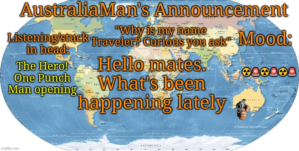 Australia announcement | ☢️🚨☢️🚨☢️🚨; Hello mates. What's been happening lately; The Hero! One Punch Man opening | image tagged in australia announcement | made w/ Imgflip meme maker