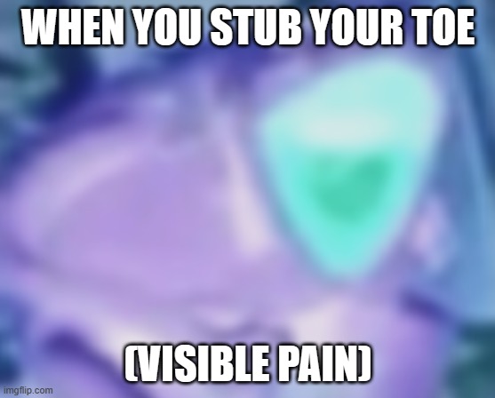 e.g. Kermit Yelling | WHEN YOU STUB YOUR TOE; (VISIBLE PAIN) | image tagged in e g kermit yelling | made w/ Imgflip meme maker