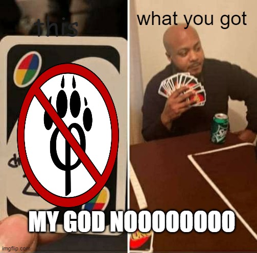 im not die yet | this; what you got; MY GOD NOOOOOOOO | image tagged in memes,uno draw 25 cards | made w/ Imgflip meme maker