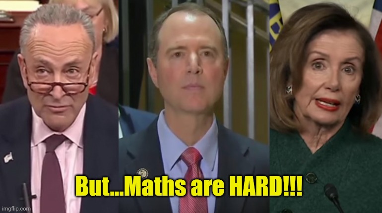 Democratic Leadership | But...Maths are HARD!!! | image tagged in democratic leadership | made w/ Imgflip meme maker