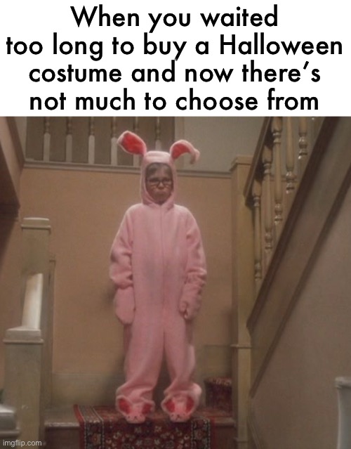 snooze you lose… | When you waited too long to buy a Halloween costume and now there’s
not much to choose from | image tagged in funny,halloween,costume,slim pickens,too late | made w/ Imgflip meme maker