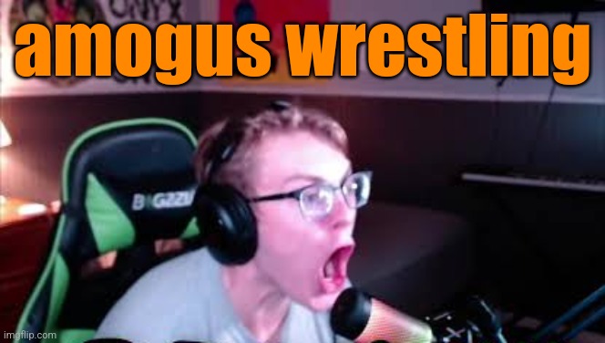 neRd screaming | amogus wrestling | image tagged in nerd screaming | made w/ Imgflip meme maker