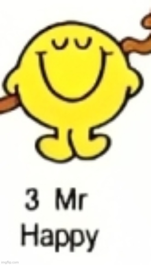 Just introduced a ton of people here (msmg) about 16 personalities (link in comments) | image tagged in mr happy | made w/ Imgflip meme maker