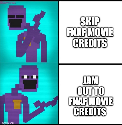 Don’t look if you haven’t watched Fnaf movie | SKIP FNAF MOVIE CREDITS; JAM OUT TO FNAF MOVIE CREDITS | image tagged in drake hotline bling meme fnaf edition | made w/ Imgflip meme maker