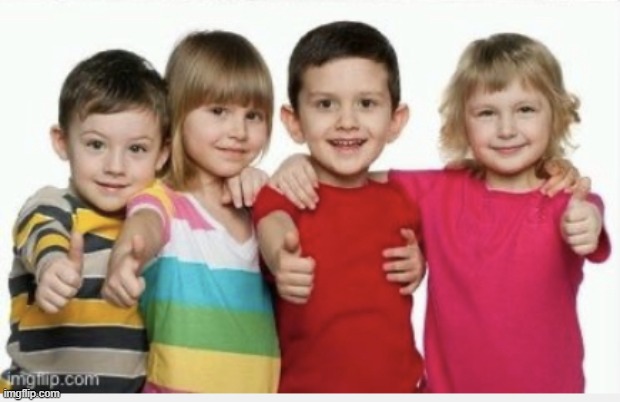 Kids with thumbs-up | image tagged in kids with thumbs-up | made w/ Imgflip meme maker