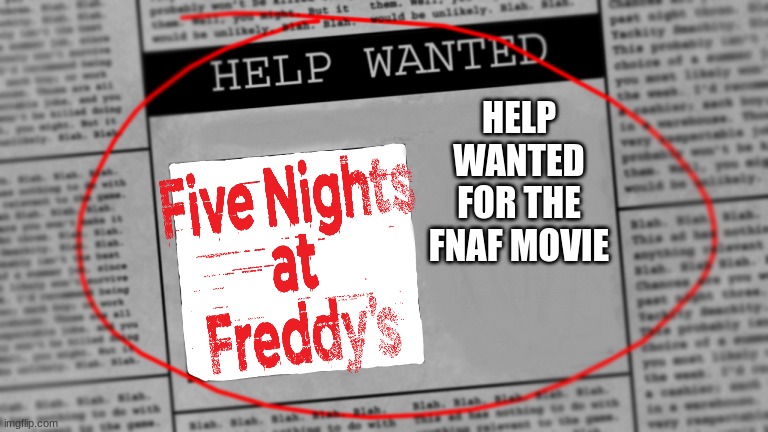 Fnaf newspaper | HELP WANTED FOR THE FNAF MOVIE | image tagged in fnaf newspaper | made w/ Imgflip meme maker