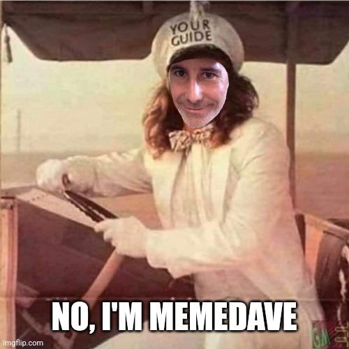 NO, I'M MEMEDAVE | made w/ Imgflip meme maker