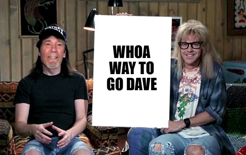 Lews world | WHOA WAY TO GO DAVE | image tagged in lews world | made w/ Imgflip meme maker