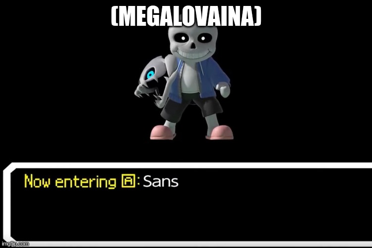 Smash Bros sans | (MEGALOVAINA) | image tagged in smash bros sans | made w/ Imgflip meme maker