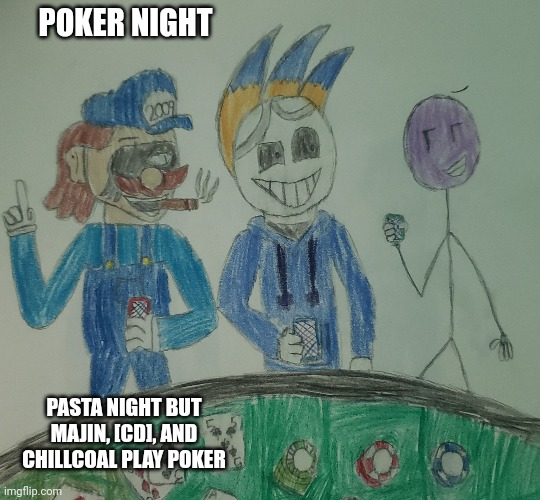 Pasta Night Concept (Based on my trip to Vegas) [Retake coming soon] | POKER NIGHT; PASTA NIGHT BUT MAJIN, [CD], AND CHILLCOAL PLAY POKER | image tagged in fnf,drawing | made w/ Imgflip meme maker