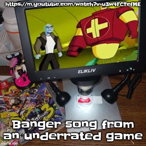 https://m.youtube.com/watch?v=u3w4FCTcfME | https://m.youtube.com/watch?v=u3w4FCTcfME; Banger song from an underrated game | image tagged in ozzy drix being played on a microscope | made w/ Imgflip meme maker