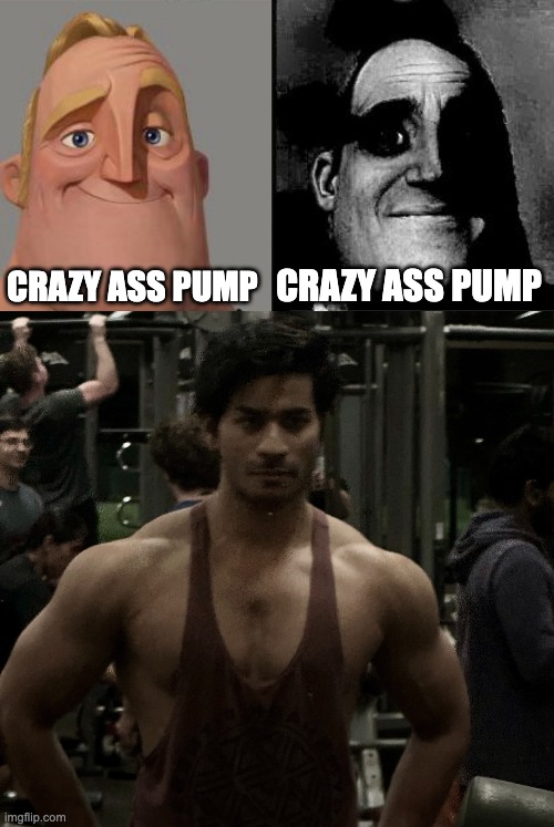 CRAZY ASS PUMP; CRAZY ASS PUMP | image tagged in those who know | made w/ Imgflip meme maker