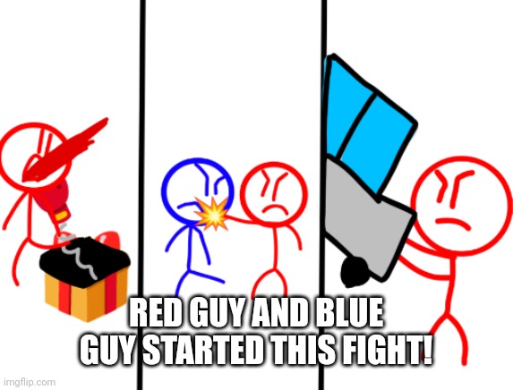 Blue guy and Red guy so Angry and fighting! | RED GUY AND BLUE GUY STARTED THIS FIGHT! | image tagged in fighting | made w/ Imgflip meme maker