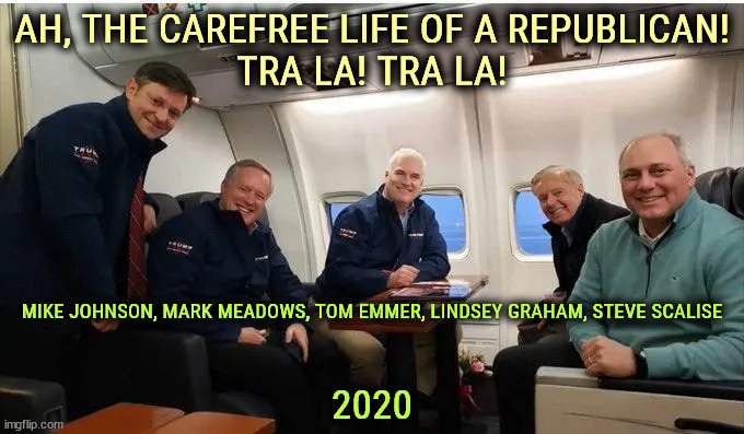 AH, THE CAREFREE LIFE OF A REPUBLICAN!
TRA LA! TRA LA! MIKE JOHNSON, MARK MEADOWS, TOM EMMER, LINDSEY GRAHAM, STEVE SCALISE; 2020 | image tagged in mike johnson,mark meadows,lindsey graham,steve scalise,republicans,knives | made w/ Imgflip meme maker