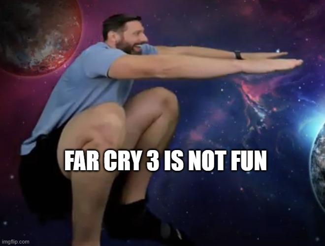 The dog | FAR CRY 3 IS NOT FUN | image tagged in the dog | made w/ Imgflip meme maker