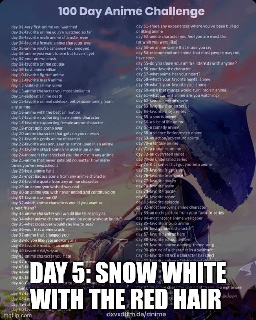 100 day anime challenge | DAY 5: SNOW WHITE WITH THE RED HAIR | image tagged in 100 day anime challenge | made w/ Imgflip meme maker