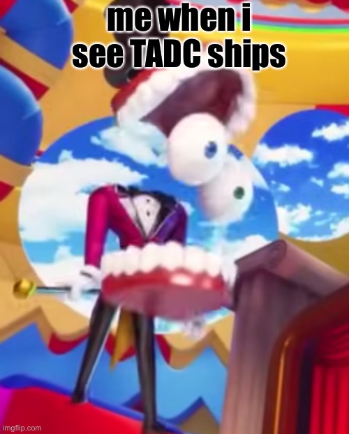 wa | me when i see TADC ships | image tagged in gyatt | made w/ Imgflip meme maker