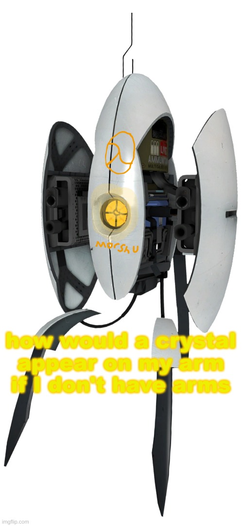 Converted Turret | how would a crystal appear on my arm if I don't have arms | image tagged in converted turret | made w/ Imgflip meme maker