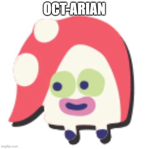 OCT-ARIAN | made w/ Imgflip meme maker