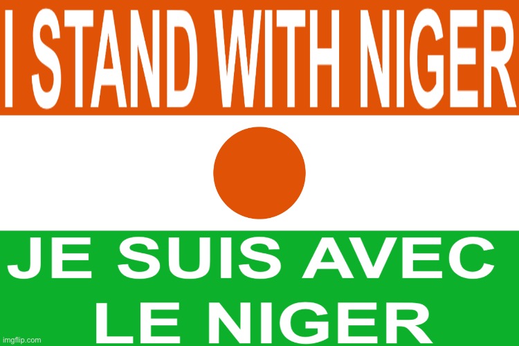 I Stand with Niger | image tagged in i stand with niger | made w/ Imgflip meme maker