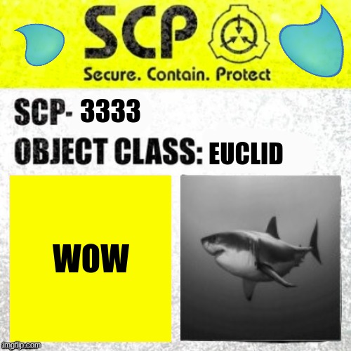 SCP-3333 | 3333; EUCLID; WOW | image tagged in scp euclid label template foundation tale's | made w/ Imgflip meme maker