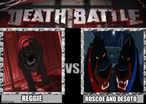 death battle | REGGIE; ROSCOE AND DESOTO | image tagged in death battle | made w/ Imgflip meme maker