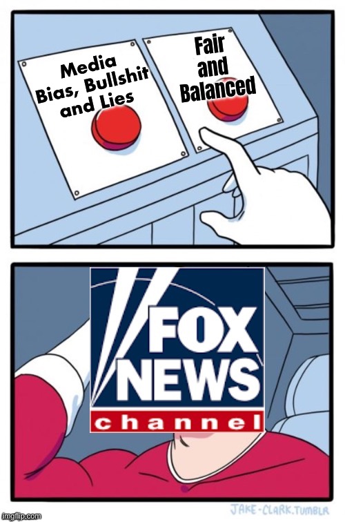 Bias, Bullshit and Lies | Fair 
and 
Balanced; Media Bias, Bullshit and Lies | image tagged in fox news two buttons,msm lies,msm,bullshit,media lies,media bias | made w/ Imgflip meme maker