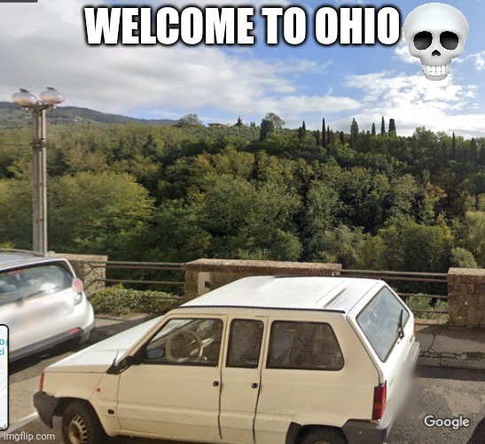 Ohio 3 | WELCOME TO OHIO | image tagged in what kind of fiat panda is this | made w/ Imgflip meme maker