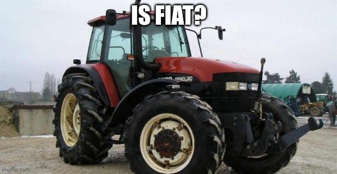 Is Fiat? | IS FIAT? | image tagged in fiat | made w/ Imgflip meme maker