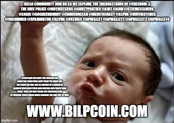 Stay Strong Baby | HELLO COMMUNITY JOIN US AS WE EXPLORE THE TRANSACTIONS OF @FREEDOM-3
THE HIVE POLICE @HIVEWATCERS @GUILTYPARTIES @ABIT @ADM @STEEMCLEANERS @LOGIC @GOGREENBUDDY @CRIMSONCLAD @MERITOCRACY @ALPHA @HIVEWATCHER @SOLOMINER @SPAMINATOR @ALPHA @PATRICE @GPWALLET @GPWALLET2 @GPWALLET3 @GPWALLET4; AT BILPCOIN WE FIGHT FOR FREEDOM WE FIGHT FOR THOSE WHO CAN'T FIGHT WE FIGHT FOR THE TRUTH WE WILL NOT BE BULLIED BY A BUNCH OF CLOWNS WHO SCAM THEIR OWN FRIENDS AND PEOPLE WHO TRUST THEM THE HIVE POLICE ARE WREAKING HIVE BY ABUSING THEIR POWER WHILE FARMING THE SHIT OUT OF HIVE; WWW.BILPCOIN.COM | image tagged in stay strong baby | made w/ Imgflip meme maker