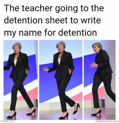 Fr they be walking like that | image tagged in detention,weird ahh walk,teacher | made w/ Imgflip meme maker