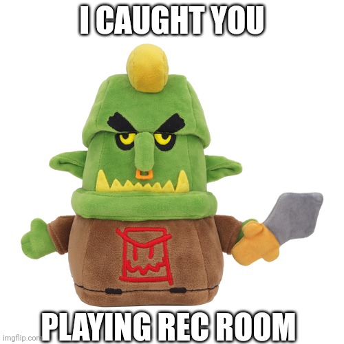 I caught YOU playing Rec Room! | I CAUGHT YOU; PLAYING REC ROOM | image tagged in sus | made w/ Imgflip meme maker