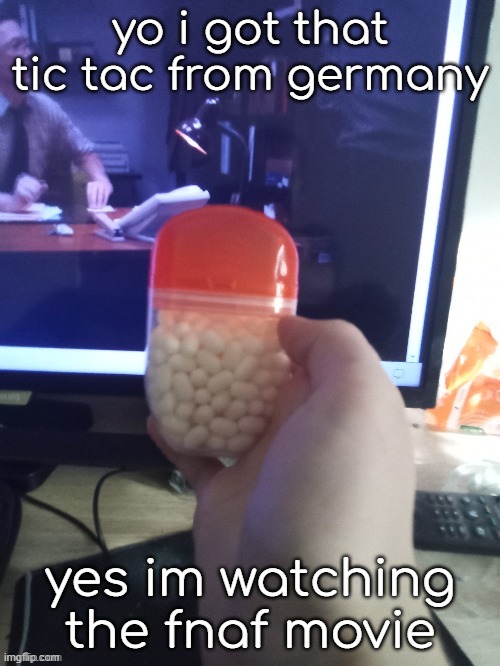 one pill and i am already hitler /j | yo i got that tic tac from germany; yes im watching the fnaf movie | image tagged in im not even in germany | made w/ Imgflip meme maker