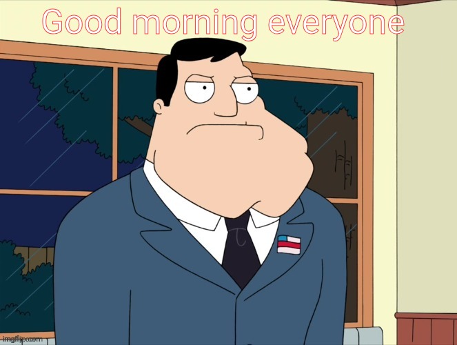 stan_smith announcement temp | Good morning everyone | image tagged in stan_smith announcement temp | made w/ Imgflip meme maker
