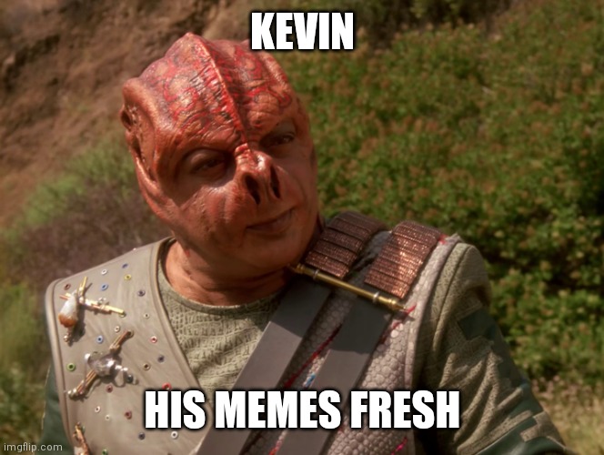 darmok | KEVIN; HIS MEMES FRESH | image tagged in darmok | made w/ Imgflip meme maker