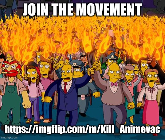 He will pay for his actions | JOIN THE MOVEMENT; https://imgflip.com/m/Kill_Animevac | image tagged in angry mob | made w/ Imgflip meme maker