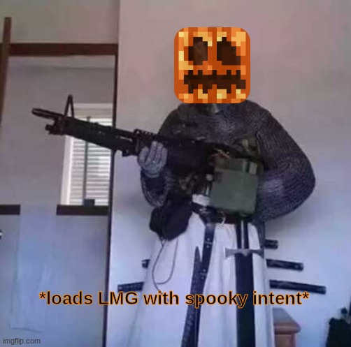 what would a spooky lmg shoot? | *loads LMG with spooky intent* | image tagged in crusader knight with m60 machine gun | made w/ Imgflip meme maker