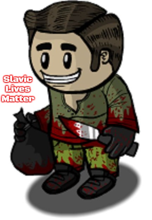 Town of Salem Serial Killer | Slavic Lives Matter | image tagged in town of salem serial killer,slavic,russo-ukrainian war | made w/ Imgflip meme maker