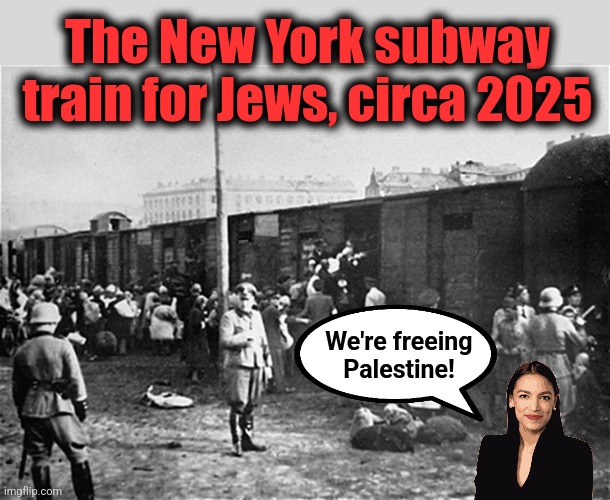 How is the antisemitism of New York democrats in 2023 different from that of the Nazis in 1939?! | The New York subway train for Jews, circa 2025; We're freeing
Palestine! | image tagged in memes,antisemitism,jews,democrats,subway,new york city | made w/ Imgflip meme maker
