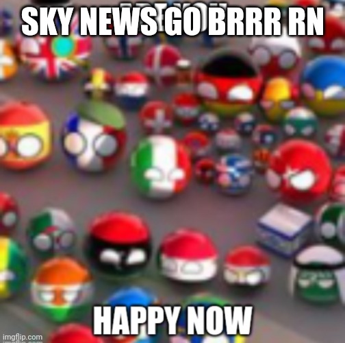 Countryballs | SKY NEWS GO BRRR RN | image tagged in countryballs | made w/ Imgflip meme maker