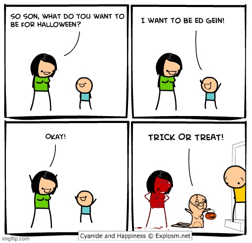 image tagged in memes,ed gein,cyanide and happiness,halloween | made w/ Imgflip meme maker