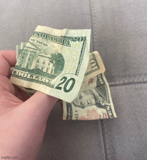 ok somehow i managed to find $30 without even trying | made w/ Imgflip meme maker