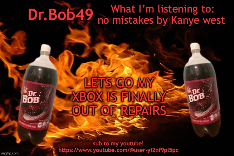 I can finally hop back on warzone DMZ | What I’m listening to: no mistakes by Kanye west; LETS GO MY XBOX IS FINALLY OUT OF REPAIRS | image tagged in bobus template | made w/ Imgflip meme maker