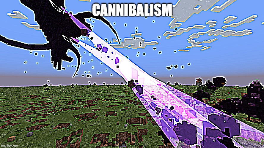 CANNIBALISM | made w/ Imgflip meme maker